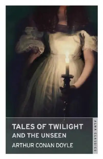 Tales of Twilight and the Unseen by Arthur Conan Doyle