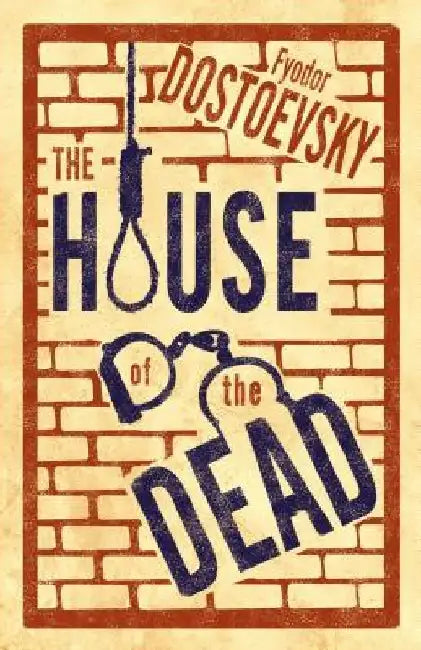 The House of the Dead by Fyodor Dostoevsky