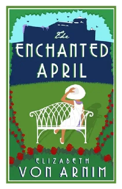 The Enchanted April by Elizabeth Von Armin