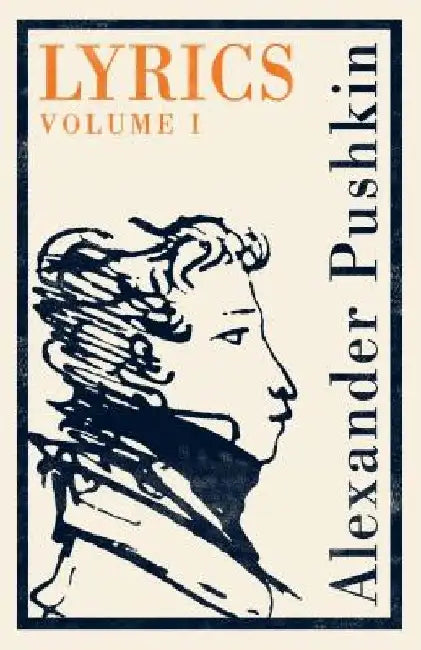 Lyrics Volume 1: 1813-17 by Alexander Pushkin