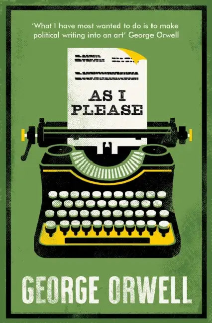 As I Please: Annotated Edition by George Orwell