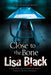 Close to the Bone: A Theresa MacLean Forensic Mystery by Lisa Black