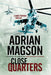 Close Quarters: A Spy Thriller Set in Washington DC and Ukraine by Adrian Magson