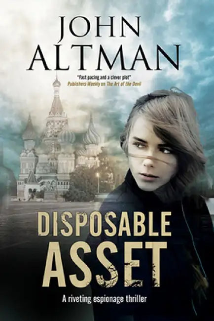 Disposable Asset: An Espionage Thriller by Altman, John