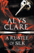 A Rustle of Silk: A New Forensic Mystery Series Set in Stuart England by Alys Clare