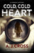 Cold, Cold Heart: A Forensic Mystery by A. J. Cross