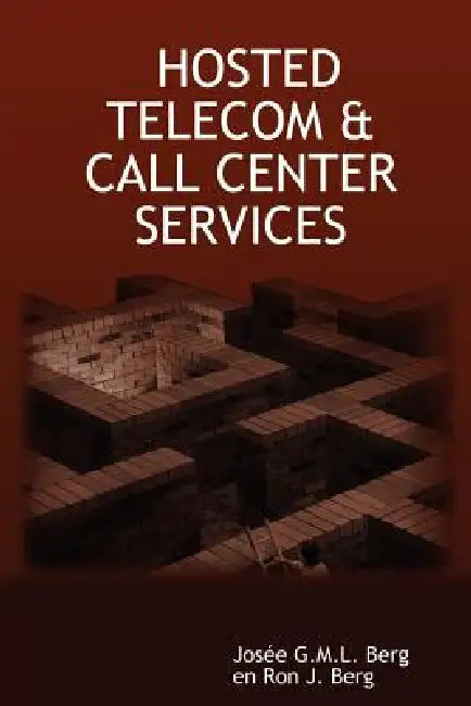Hosted Telecom & Call Center Services by Jose G. M. L. Berg, Ron J. Berg