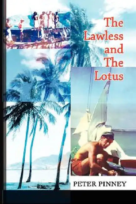 The Lawless and The Lotus by Peter Pinney