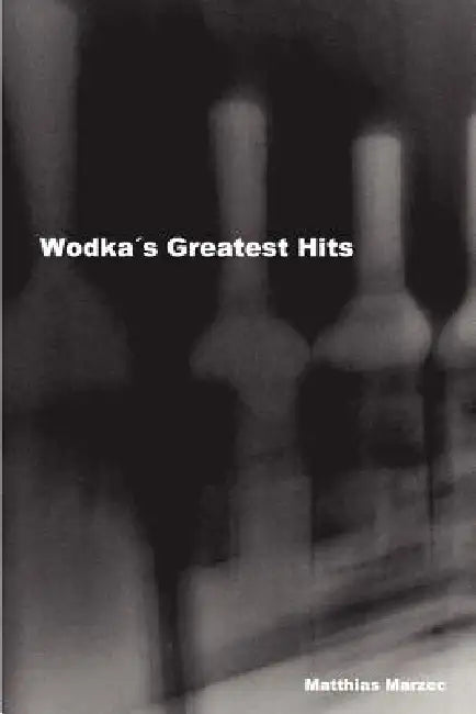 Wodka´s Greatest Hits by Matthias Marzec