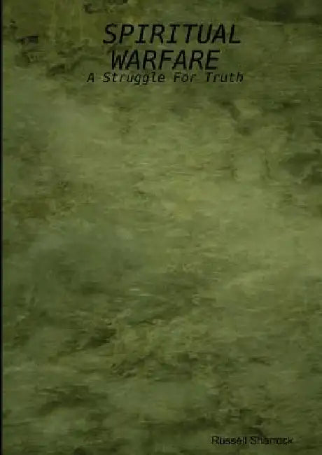 Spiritual Warfare: A Struggle For Truth by Russell Sharrock