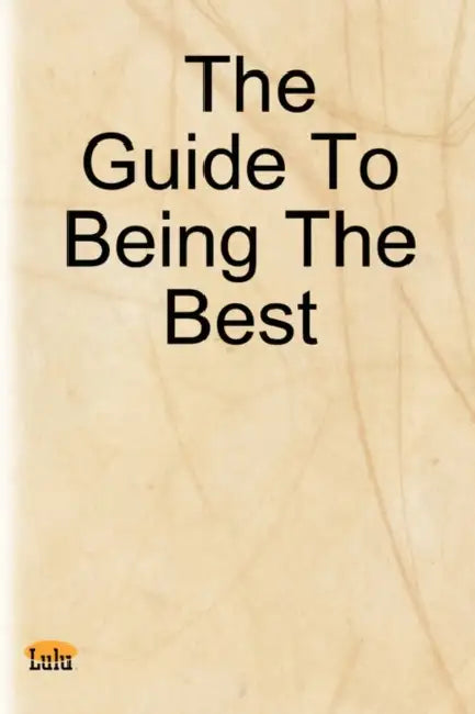 The Guide to Being the Best by Obioma Aguocha