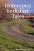 Homespun Yorkshire Tales by Michael Coatesworth