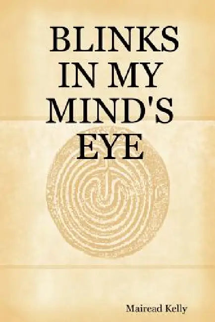 Blinks in My Mind's Eye by Mairead Kelly