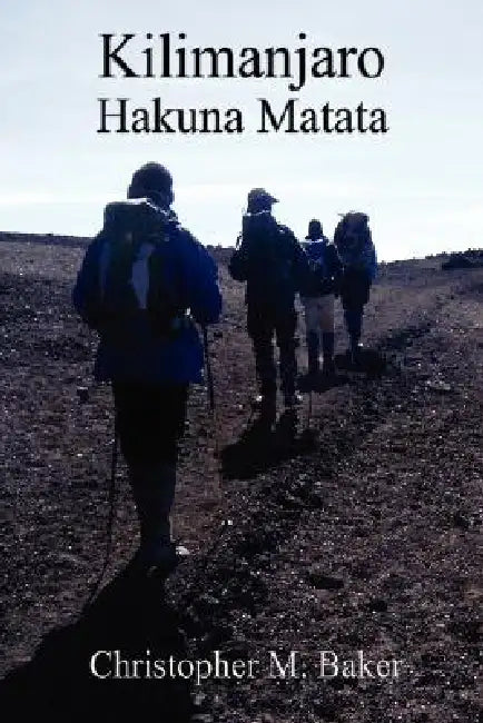 Kilimanjaro: Hakuna Matata by Christopher Baker