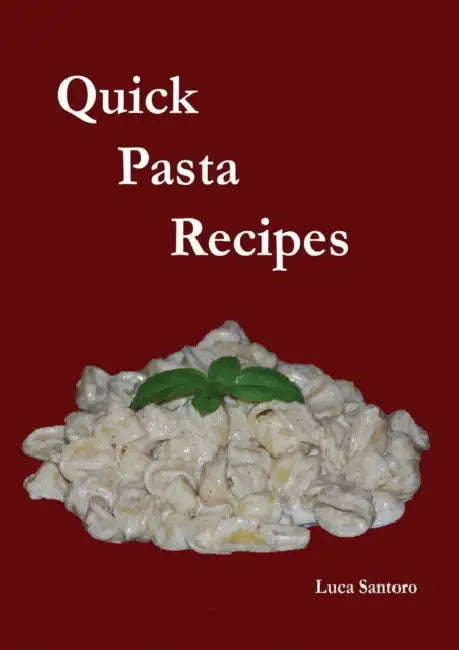 Quick Pasta Recipes by Luca Santoro