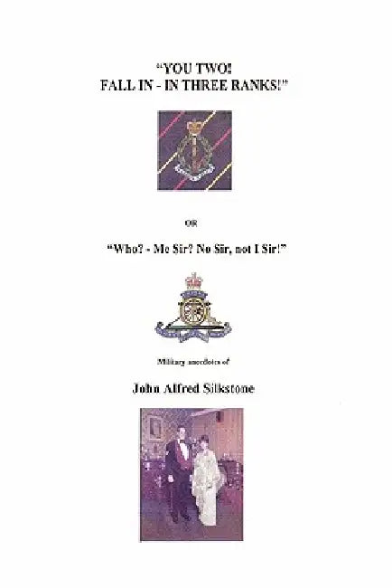 You Two! Fall in - In Three Ranks by John Silkstone
