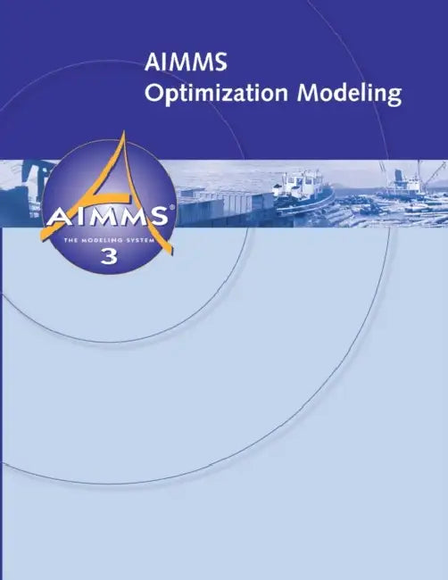 AIMMS - Optimization Modeling by Johannes Bisschop