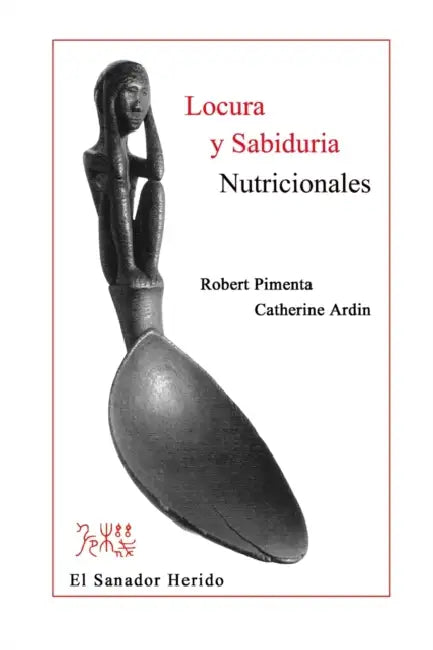 Locura y Sabiduria Nutricionales by Robert Pimenta, Catherine Ardin