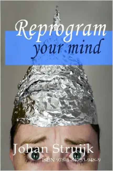 Reprogram your mind by Johan Struijk