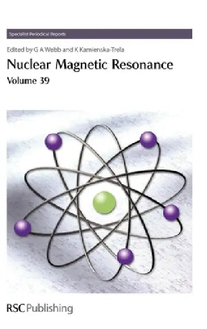 Nuclear Magnetic Resonance: Volume 39 by G. A. Webb, A. E. Aliev, Krystyna Kamienska-Trela