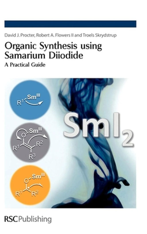 Organic Synthesis Using Samarium Diiodide: A Practical Guide by David Procter