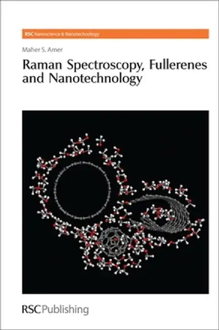 Raman Spectroscopy, Fullerenes And Nanotechnology by Maher S Amer