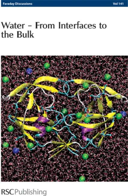 Water: From Interfaces to the Bulk: Faraday Discussions No 141 by Royal Society of Chemistry