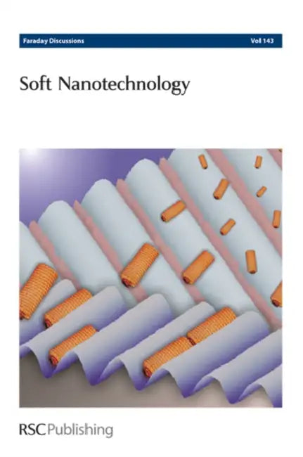 Soft Nanotechnology: Faraday Discussions No 143 by Royal Society of Chemistry