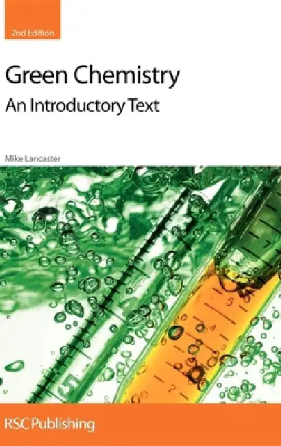 Green Chemistry: An Introductory Text by Mike Lancaster