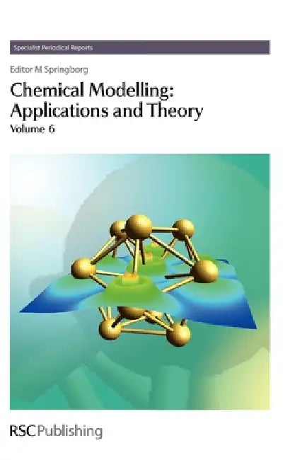 Chemical Modelling: Applications and Theory Volume 6 by Michael Springborg