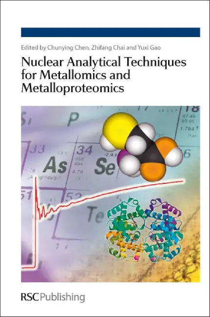 Nuclear Analytical Techniques For Metallomics And Metalloproteomics by Weiyue Feng, Others