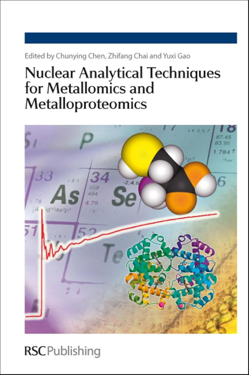 Nuclear Analytical Techniques For Metallomics And Metalloproteomics by Weiyue Feng/Others