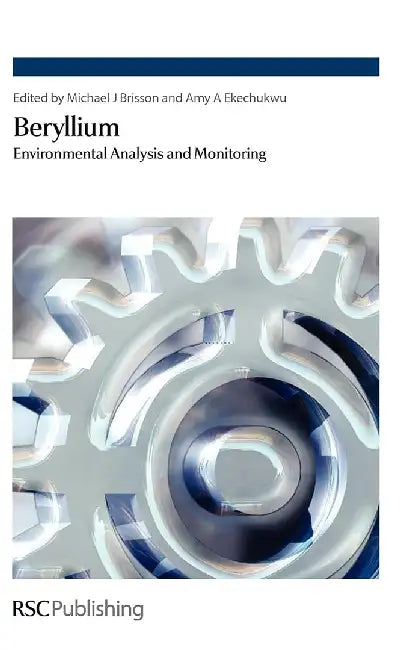 Beryllium: Environmental Analysis and Monitoring by Mike J. Brisson, Amy Ekechukwu