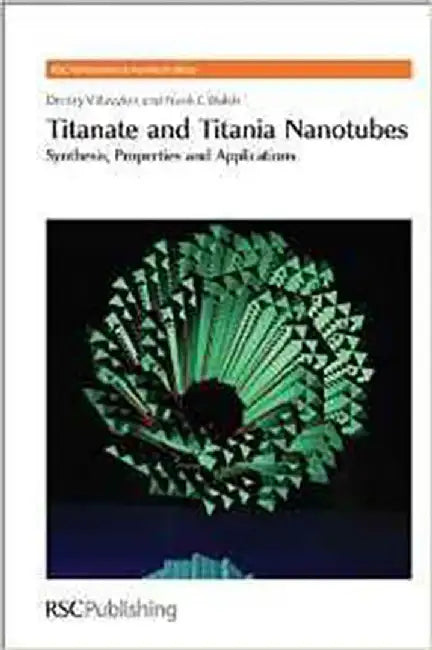 Titanate And Titania Nanotubes: Synthesis, Properties and Applications by Dmitry V. Bavykin, Frank C. Walsh