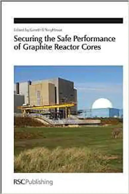 Securing The Safe Performance Of Graphite Reactor Cores by Gareth Neighbour
