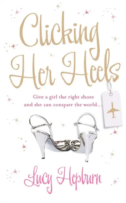 Clicking Her Heels by Lucy Hepburn