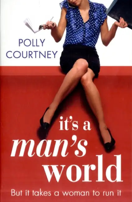 Its A Mans World by Polly Courtney