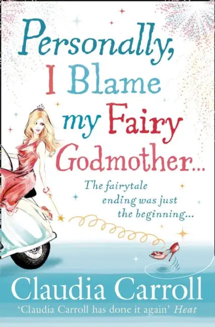 Personally, I Blame My Fairy Godmother by Claudia Carroll