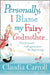 Personally, I Blame My Fairy Godmother by Claudia Carroll