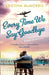 Every Time We Say Goodbye by Kristina McMorris