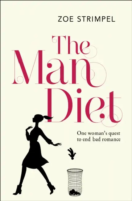 The Man Diet: One Woman’s Quest to End Bad Romance by Pepe Larraz