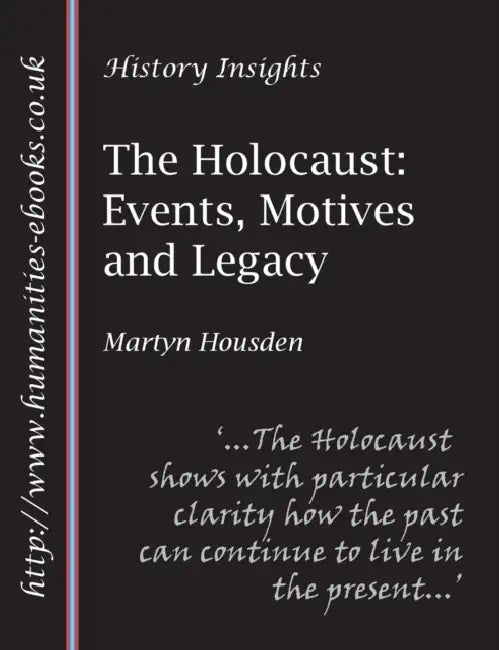 The Holocaust: Events, Motives and Legacy by Martyn Housden