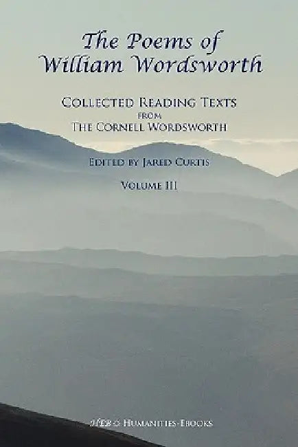 The Poems of William Wordsworth: Collected Reading Texts from the Cornell Wordsworth, III by William Wordsworth