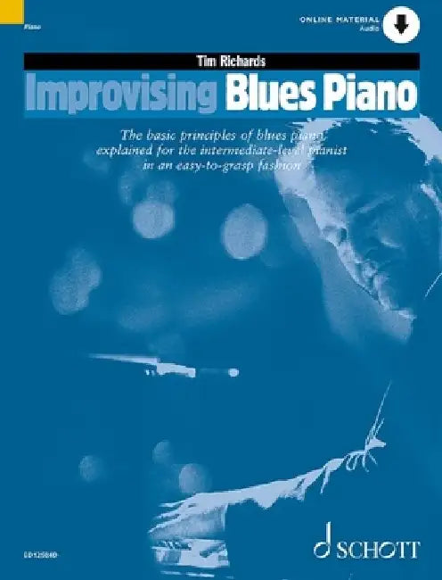 Improvising Blues Piano: The Basic Principles of Blues Piano Explained for the Intermediate-Level Pianist in an Easy-to-Grasp Fashion by Tim Richards