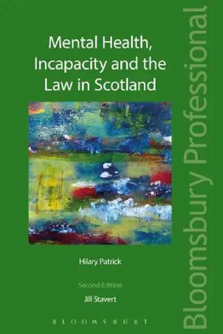 Mental Health, Incapacity and the Law in Scotland by Jill Stavert, Hilary Patrick