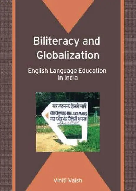 Biliteracy and Globalization: English Language Education in India by Viniti Vaish