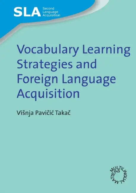 Vocabulary Learning Strategies and Foreign Language Acquisition by Visnja Pavičic Takač