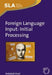 Foreign Language Input: Initial Proceshb: Initial Processing by Rebekah Rast
