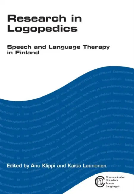 Research in Logopedics: Speech and Language Therapy in Finland by Anu Klippi, Kaisa Launonen