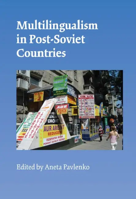 Multilingualism in Post-Soviet Countries by Aneta Pavlenko